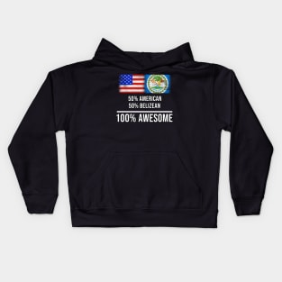 50% American 50% Belizean 100% Awesome - Gift for Belizean Heritage From Belize Kids Hoodie